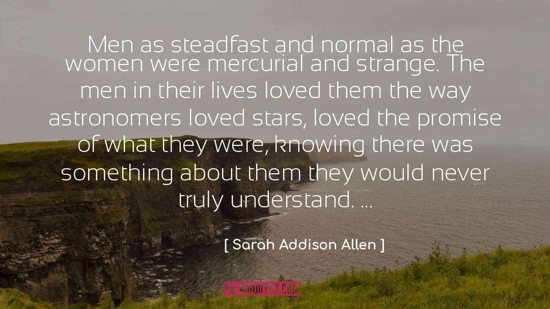 Steadfast quotes by Sarah Addison Allen