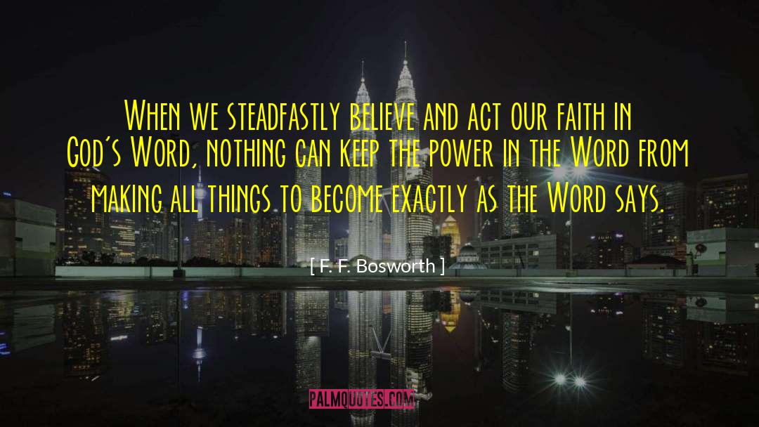 Steadfastly quotes by F. F. Bosworth