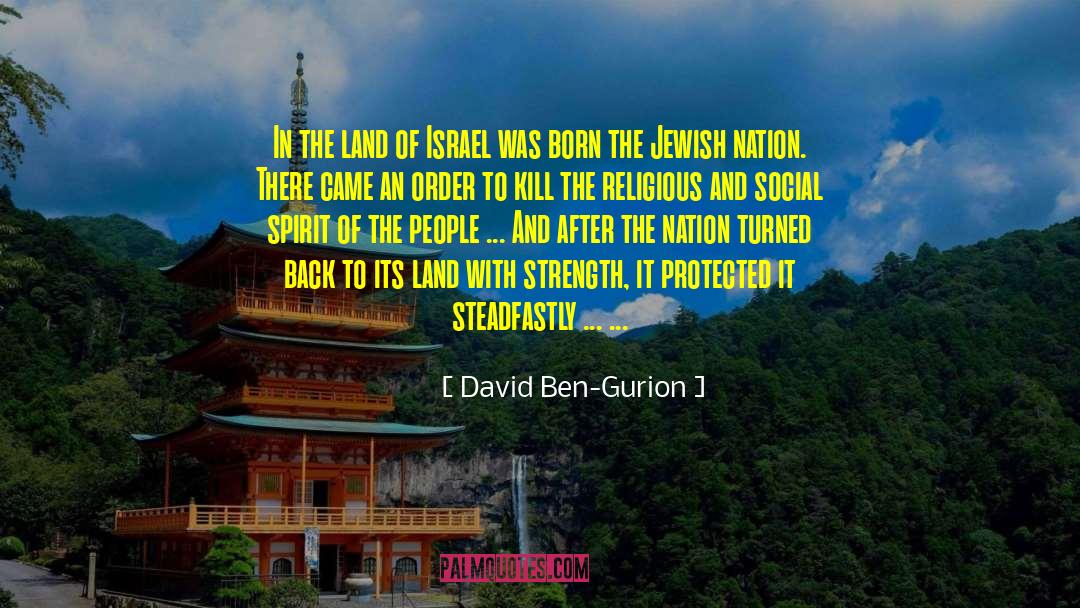 Steadfastly quotes by David Ben-Gurion