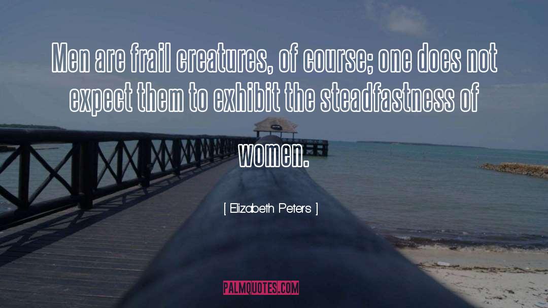 Steadfastness quotes by Elizabeth Peters