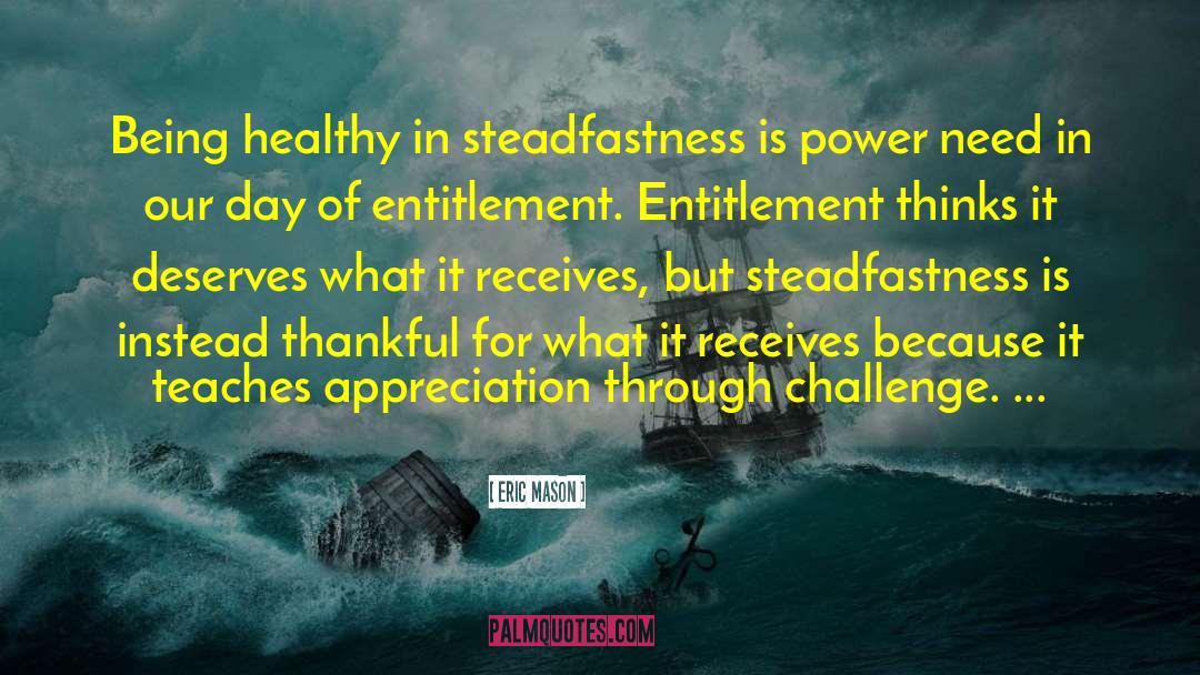 Steadfastness quotes by Eric Mason