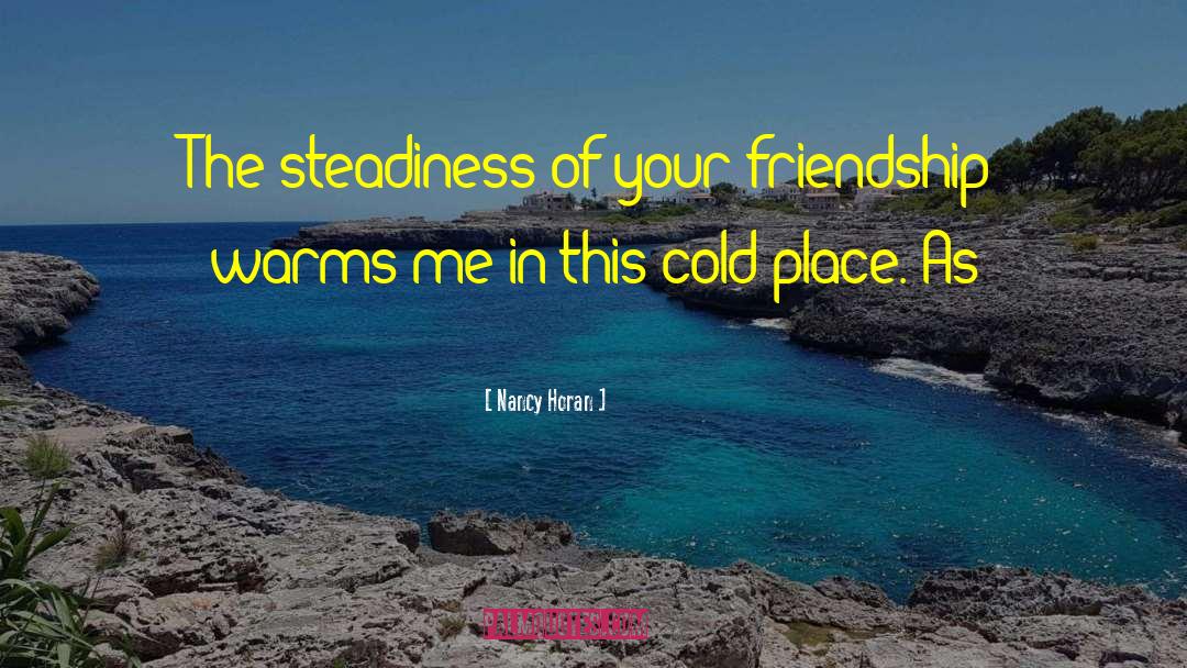 Steadiness quotes by Nancy Horan