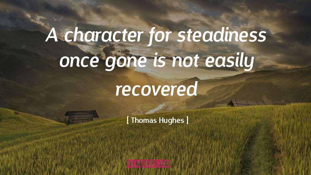 Steadiness quotes by Thomas Hughes