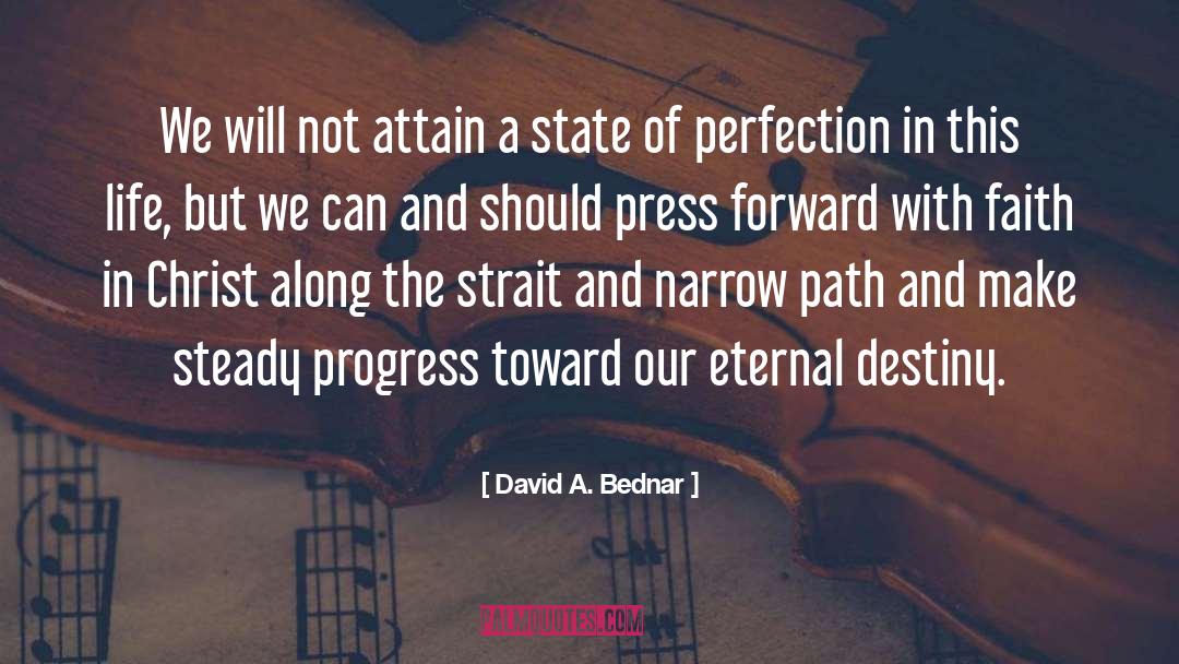 Steady Progress quotes by David A. Bednar