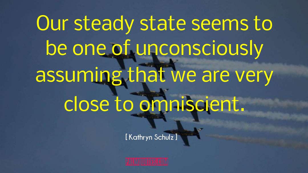 Steady State quotes by Kathryn Schulz