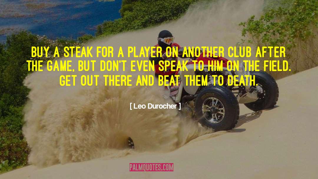 Steak quotes by Leo Durocher