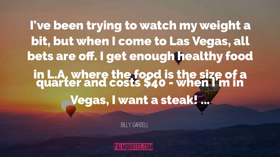 Steak quotes by Billy Gardell