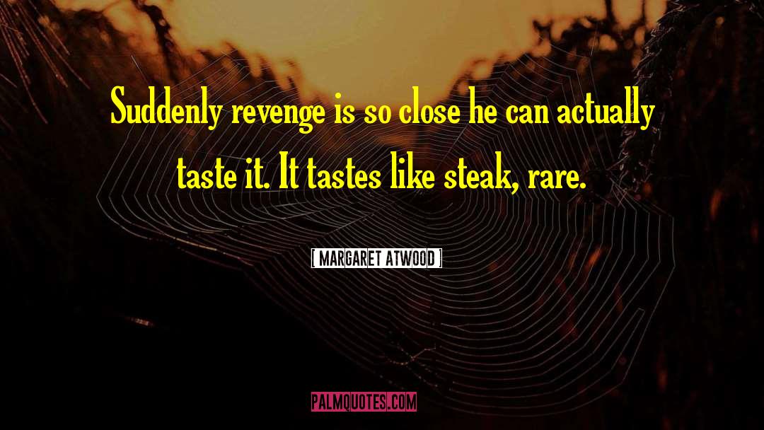 Steak quotes by Margaret Atwood