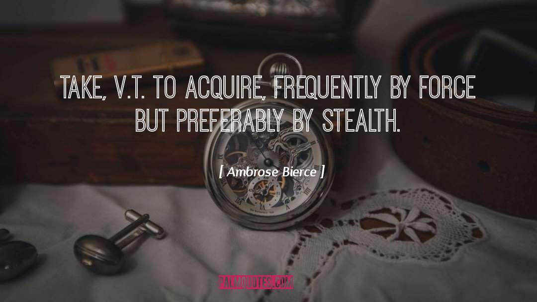 Stealth quotes by Ambrose Bierce