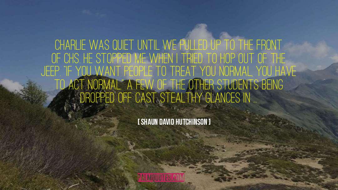 Stealthy quotes by Shaun David Hutchinson