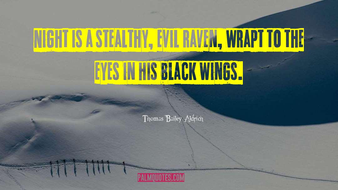 Stealthy quotes by Thomas Bailey Aldrich