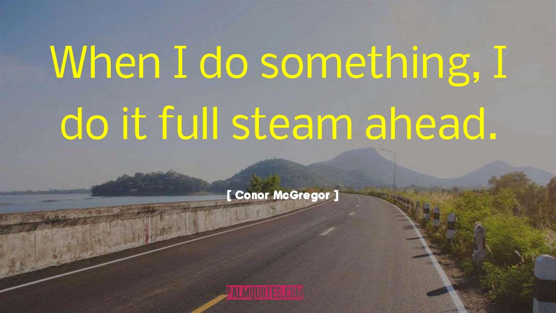 Steam Ahead quotes by Conor McGregor