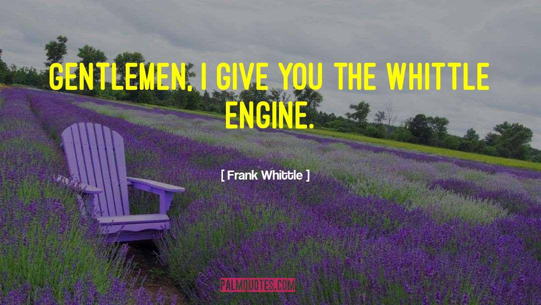 Steam Engine quotes by Frank Whittle