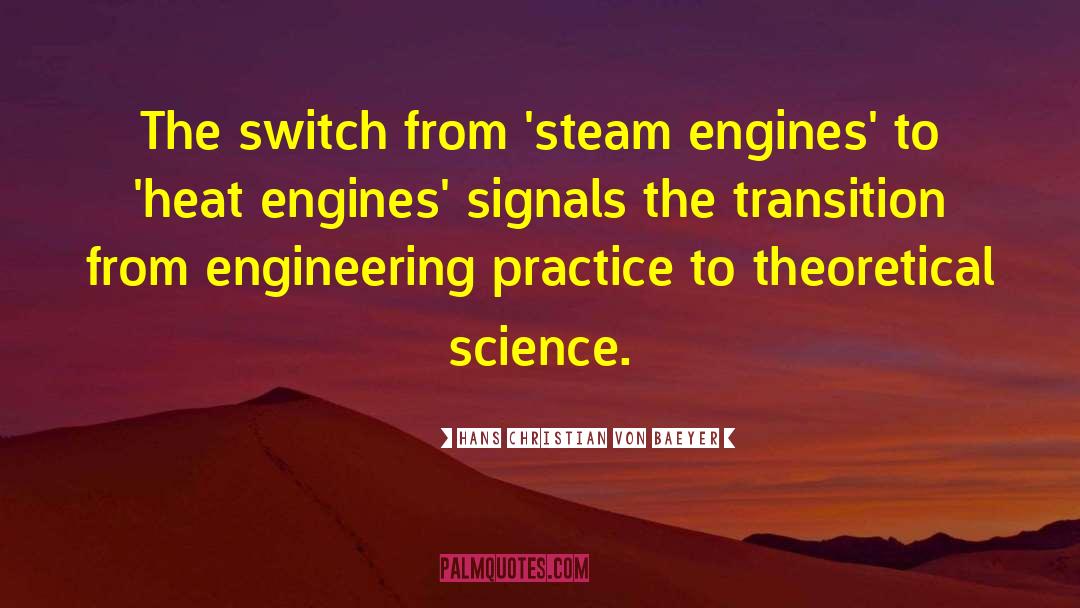 Steam Engine quotes by Hans Christian Von Baeyer