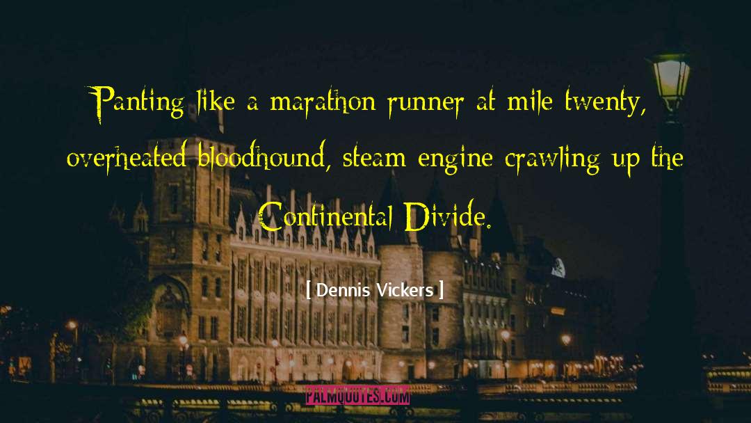 Steam Engine quotes by Dennis Vickers