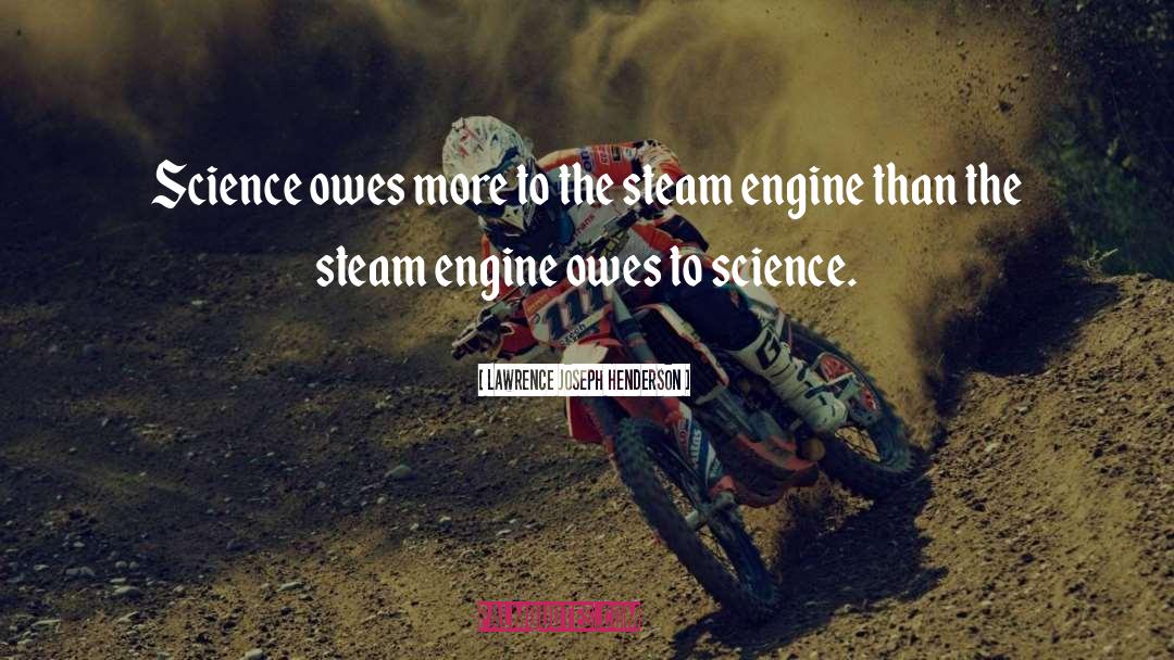 Steam Engine quotes by Lawrence Joseph Henderson