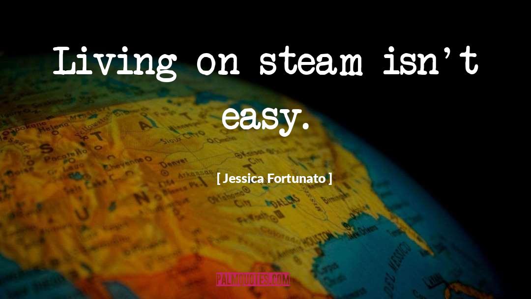 Steam Engines quotes by Jessica Fortunato