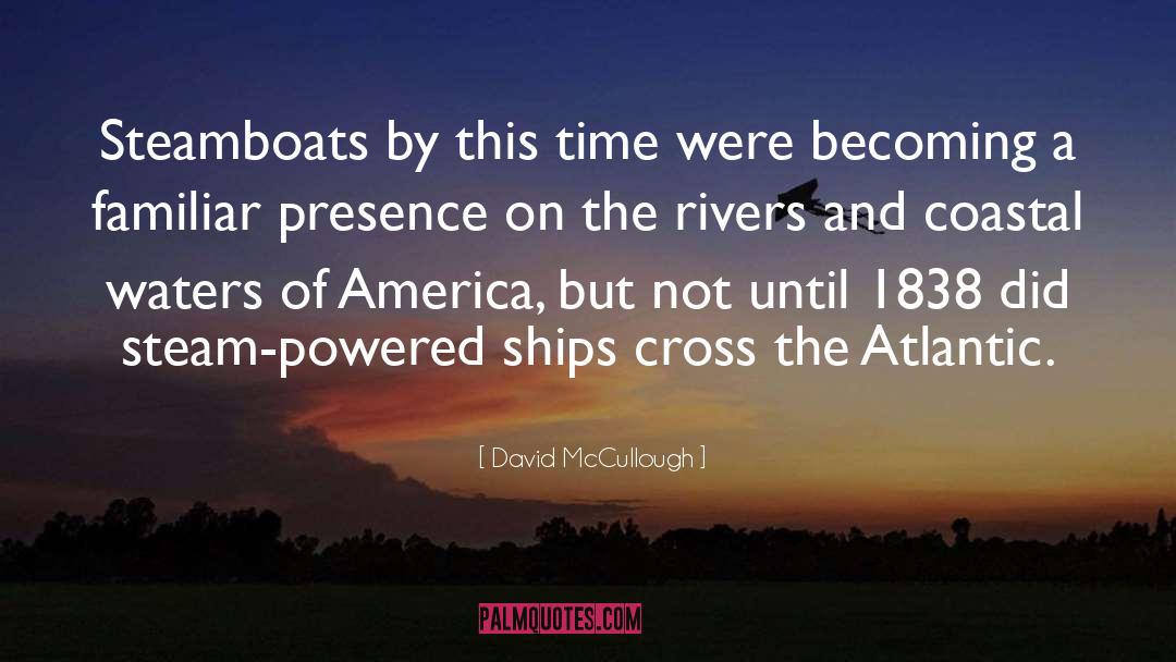 Steamboats quotes by David McCullough