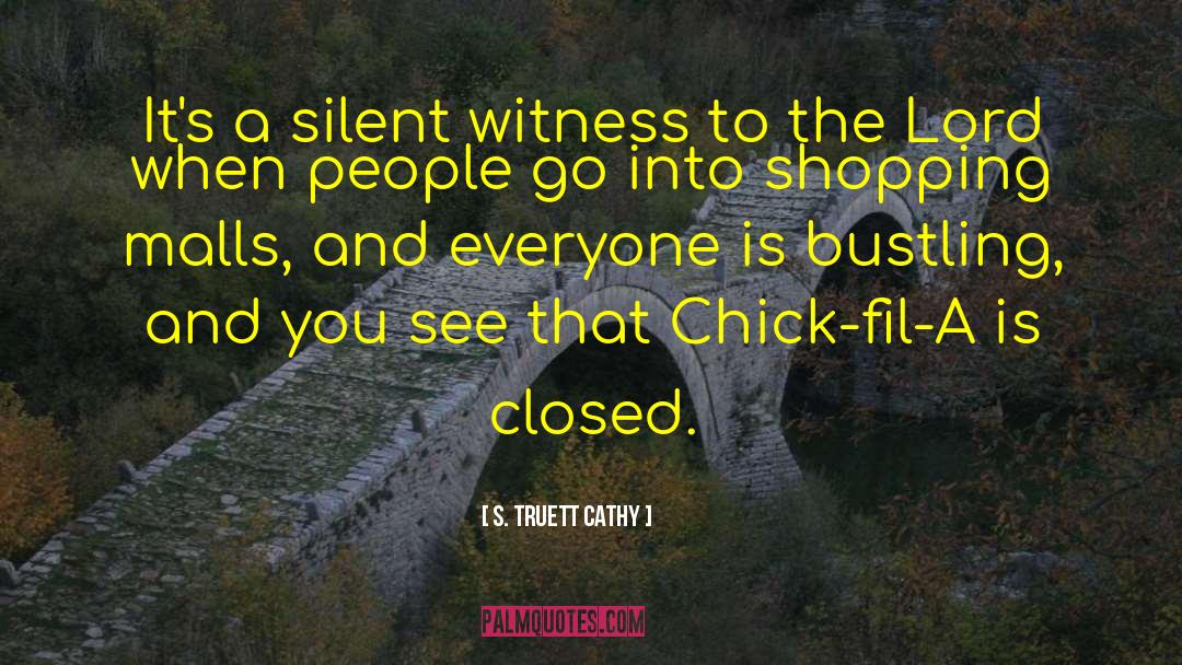 Steamy Chick quotes by S. Truett Cathy