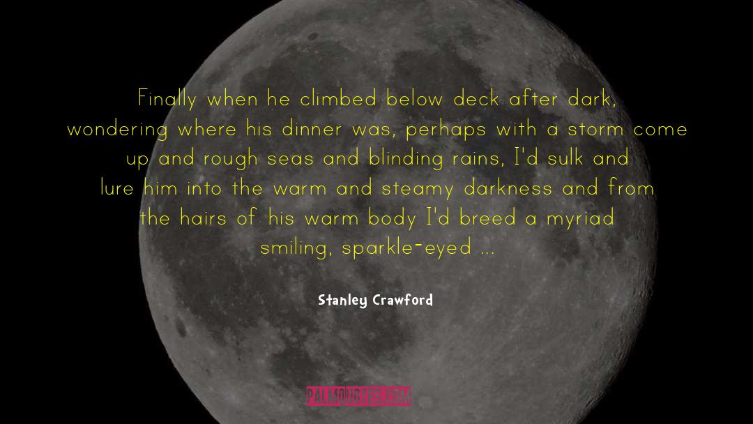 Steamy quotes by Stanley Crawford
