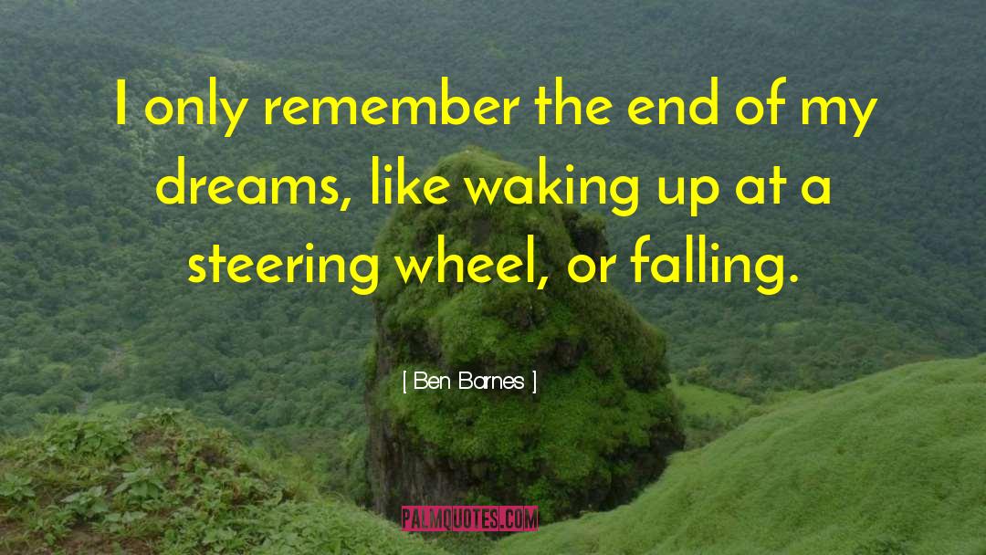 Steering quotes by Ben Barnes