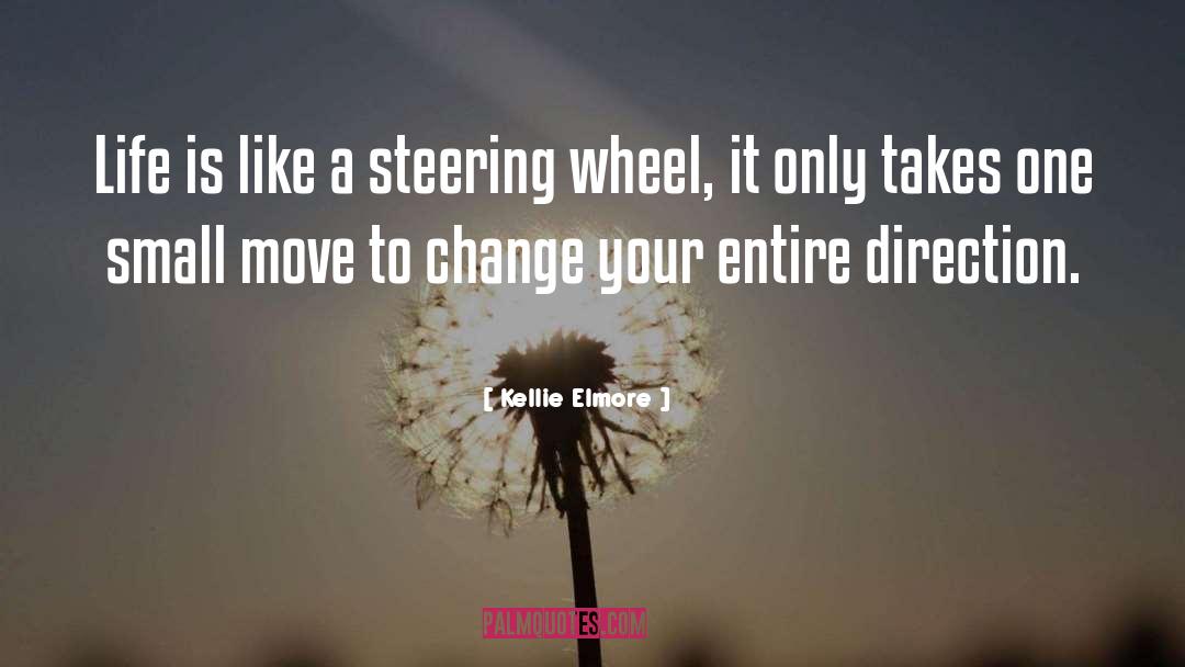 Steering Wheel quotes by Kellie Elmore