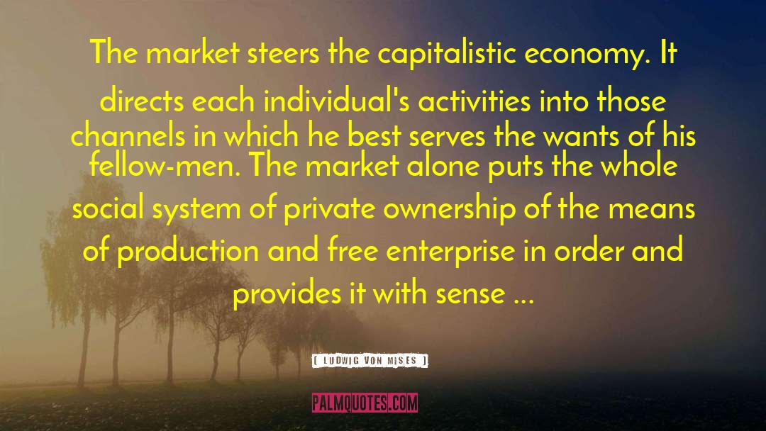 Steers quotes by Ludwig Von Mises