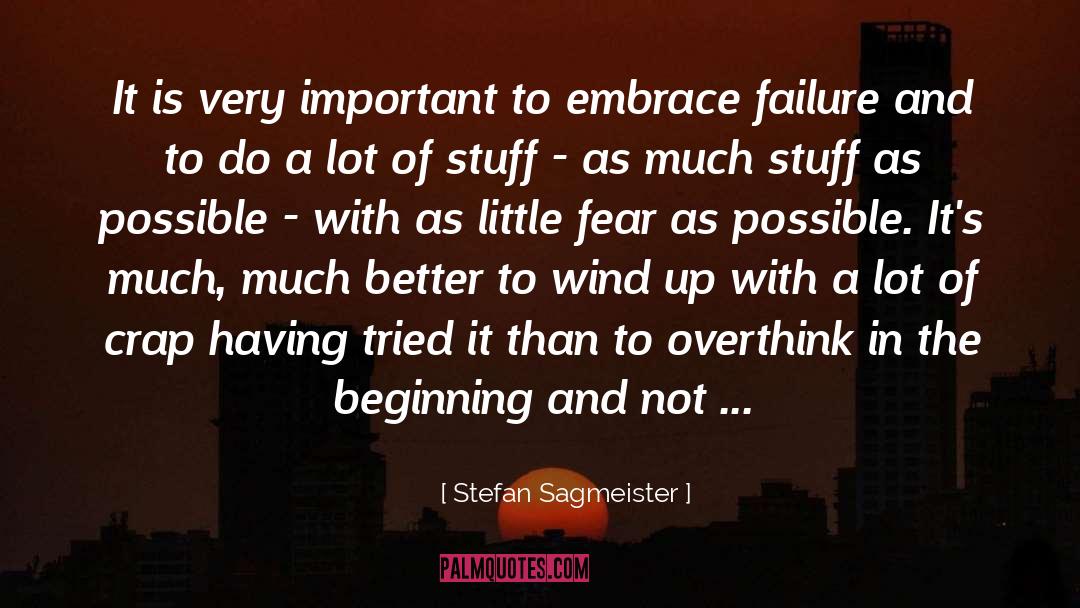 Stefan quotes by Stefan Sagmeister