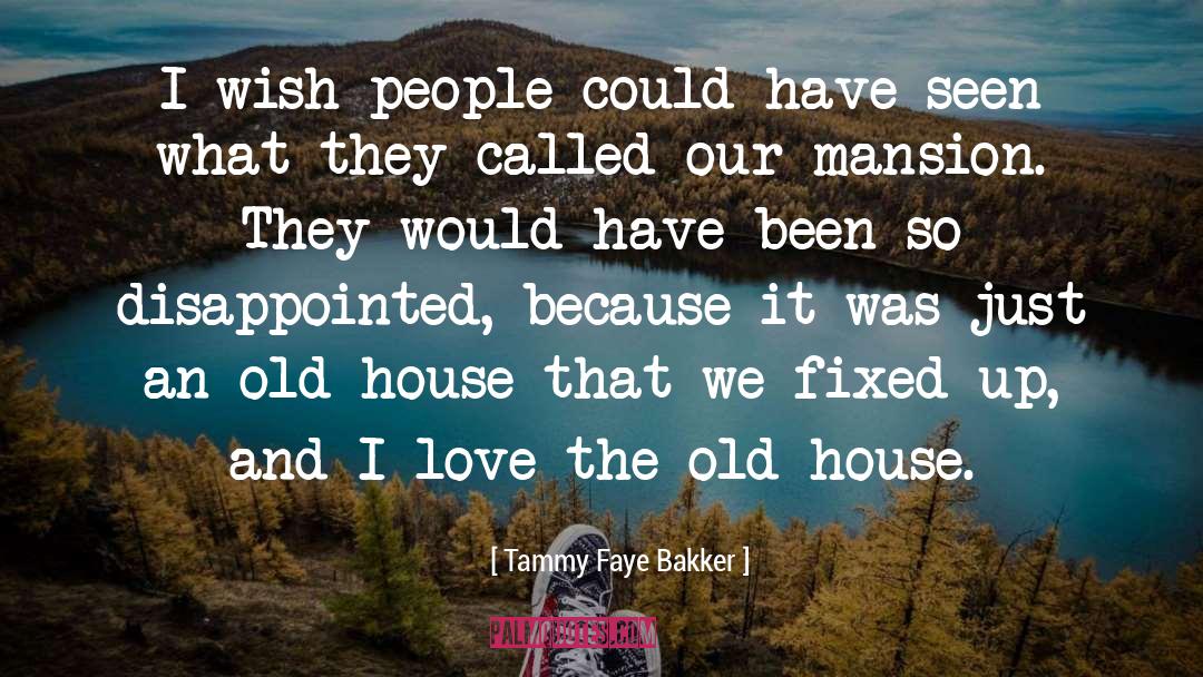Stegmaier Mansion quotes by Tammy Faye Bakker
