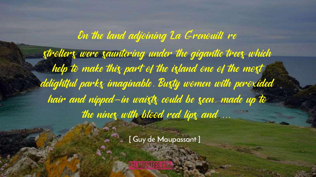 Steingarten La quotes by Guy De Maupassant
