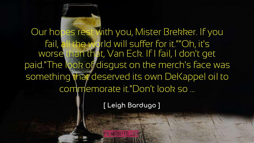 Steinley Oil quotes by Leigh Bardugo