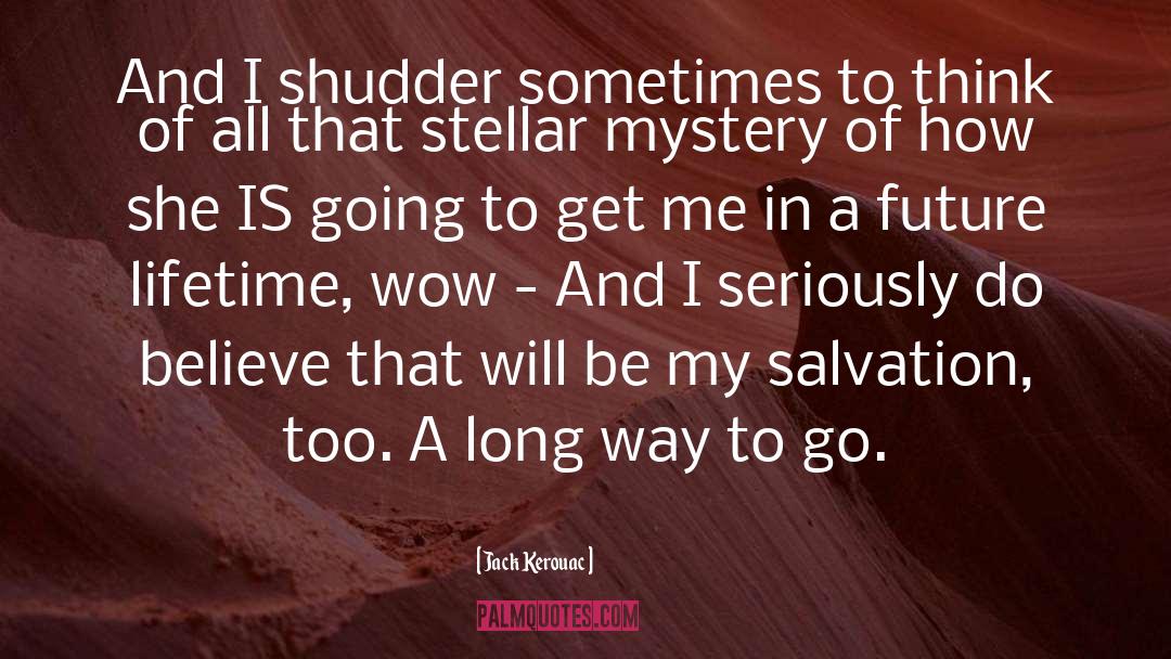 Stellar Astronomy quotes by Jack Kerouac