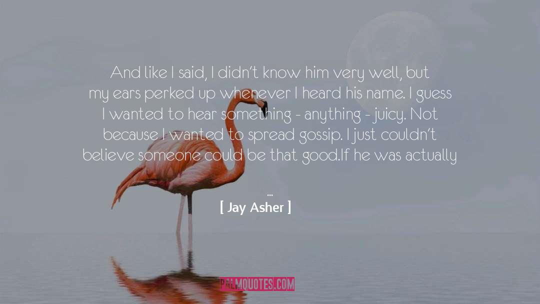 Stellar Necleosynthesis quotes by Jay Asher