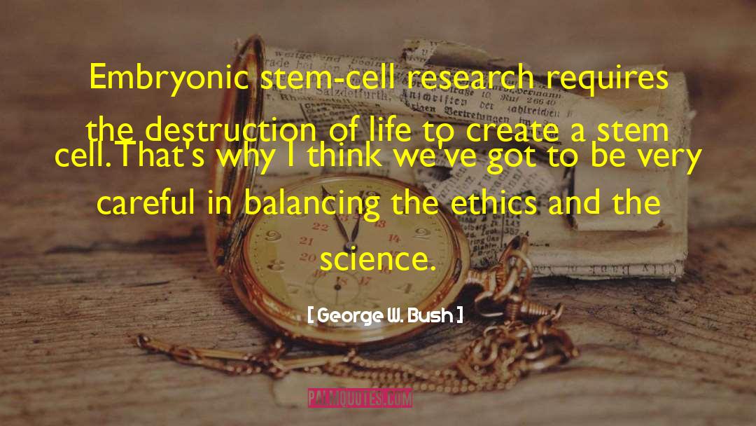 Stem Cell quotes by George W. Bush