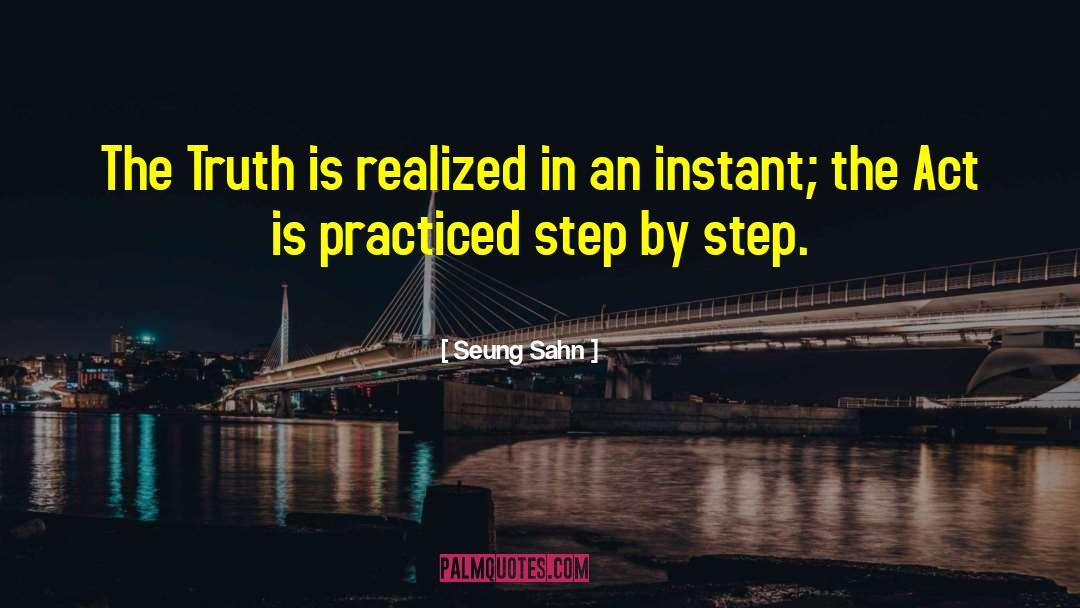 Step By Step quotes by Seung Sahn