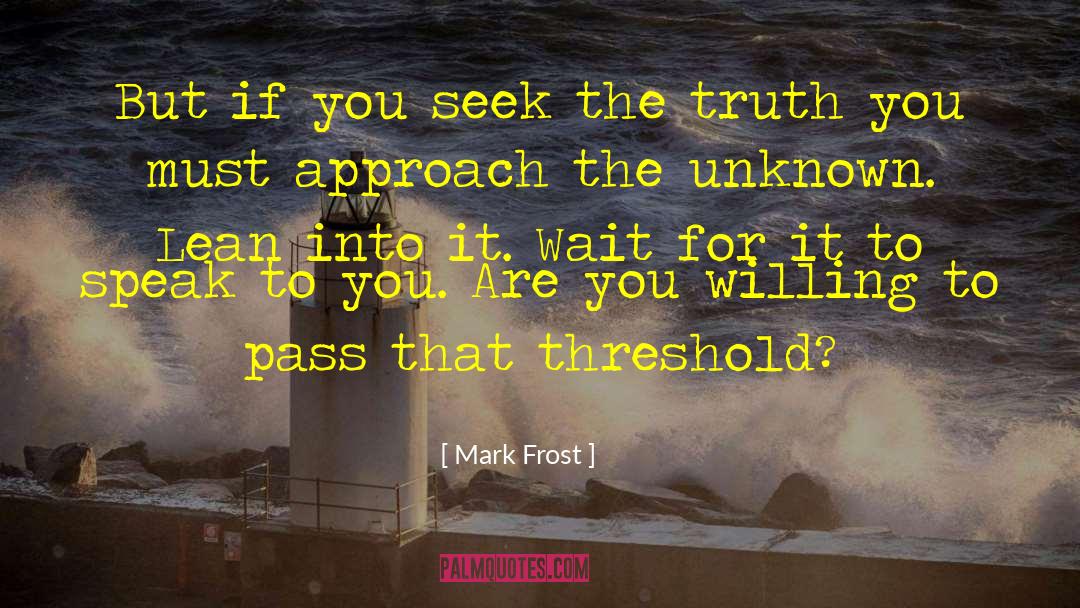 Step Into The Unknown quotes by Mark Frost