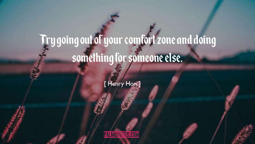 Step Out Of Comfort Zone quotes by Henry Hon