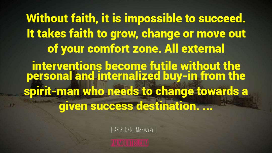 Step Out Of Comfort Zone quotes by Archibald Marwizi