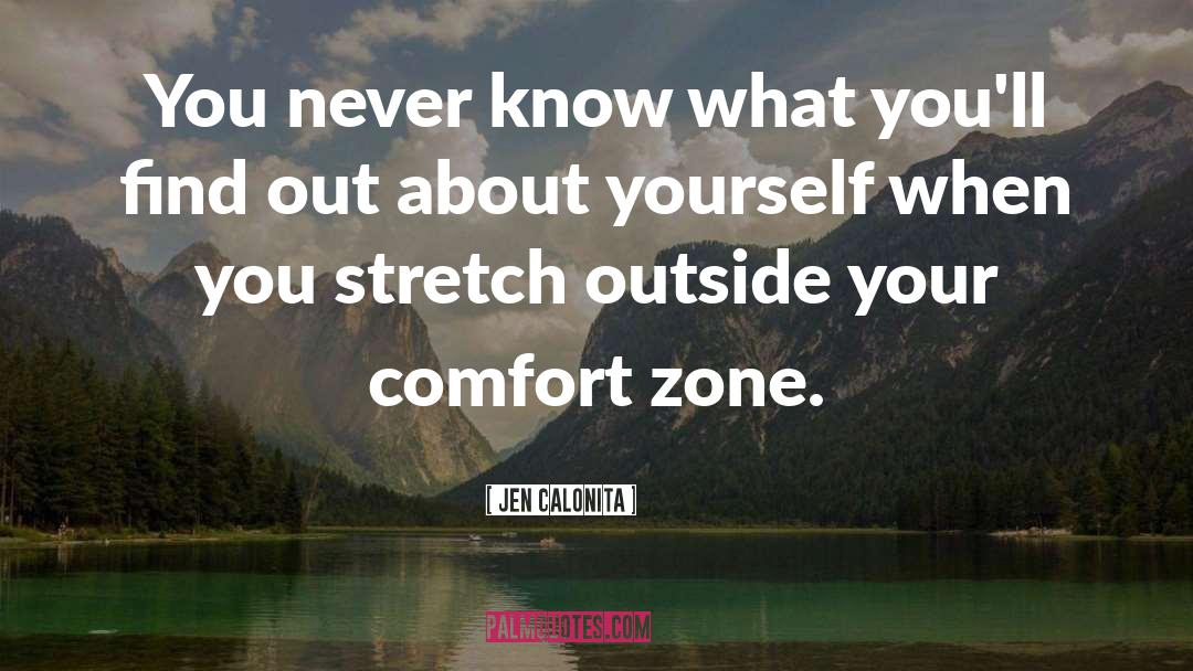 Step Out Of Your Comfort Zone quotes by Jen Calonita