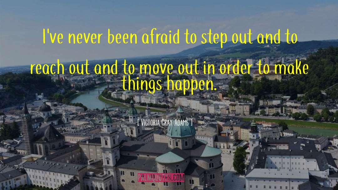 Step Out quotes by Victoria Gray Adams