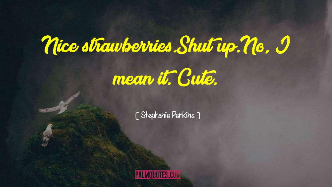 Stephanie Rutt quotes by Stephanie Perkins