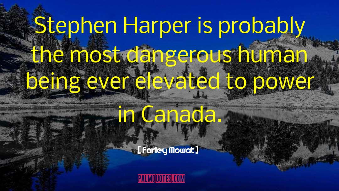 Stephen Harper quotes by Farley Mowat