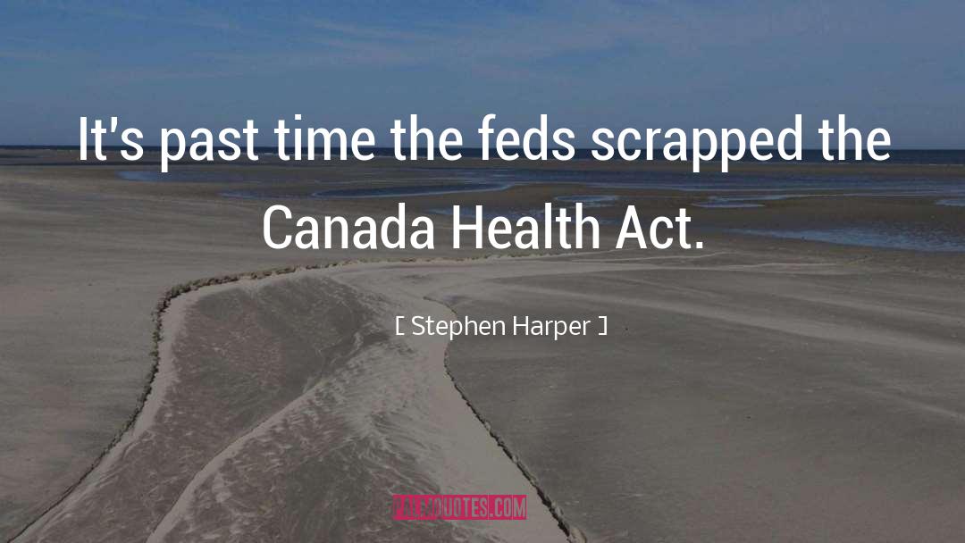 Stephen Harper quotes by Stephen Harper