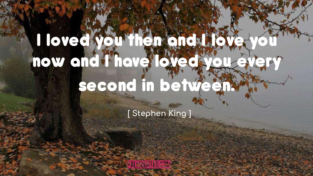 Stephen King Love quotes by Stephen King