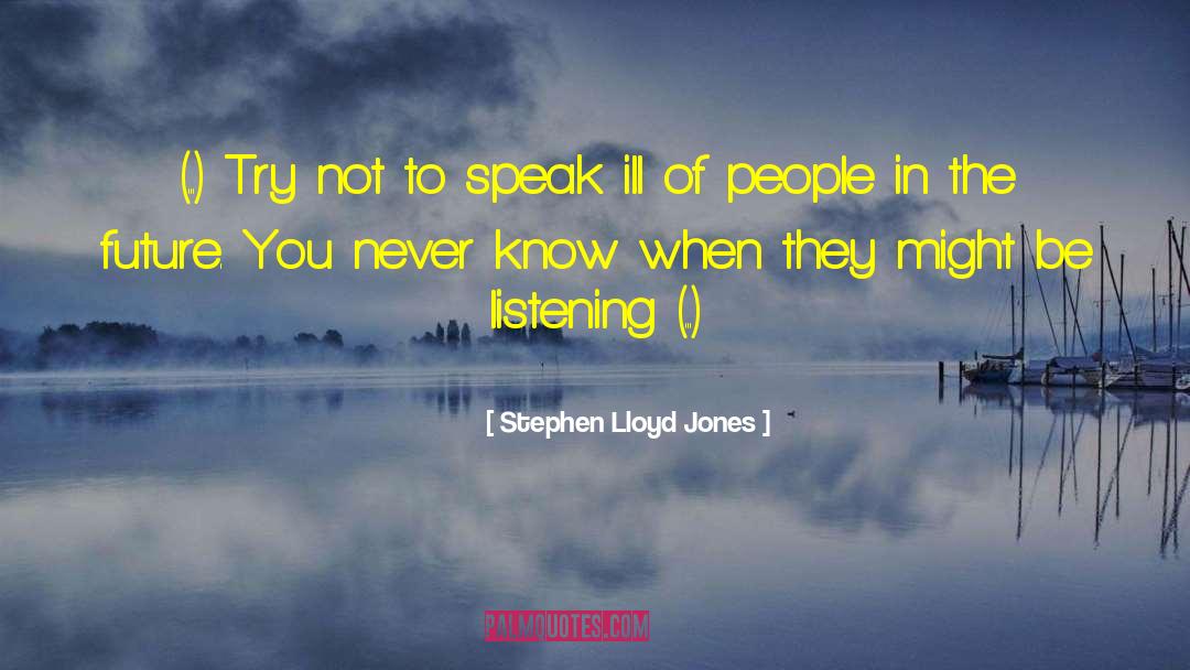 Stephen Lloyd Jones quotes by Stephen Lloyd Jones