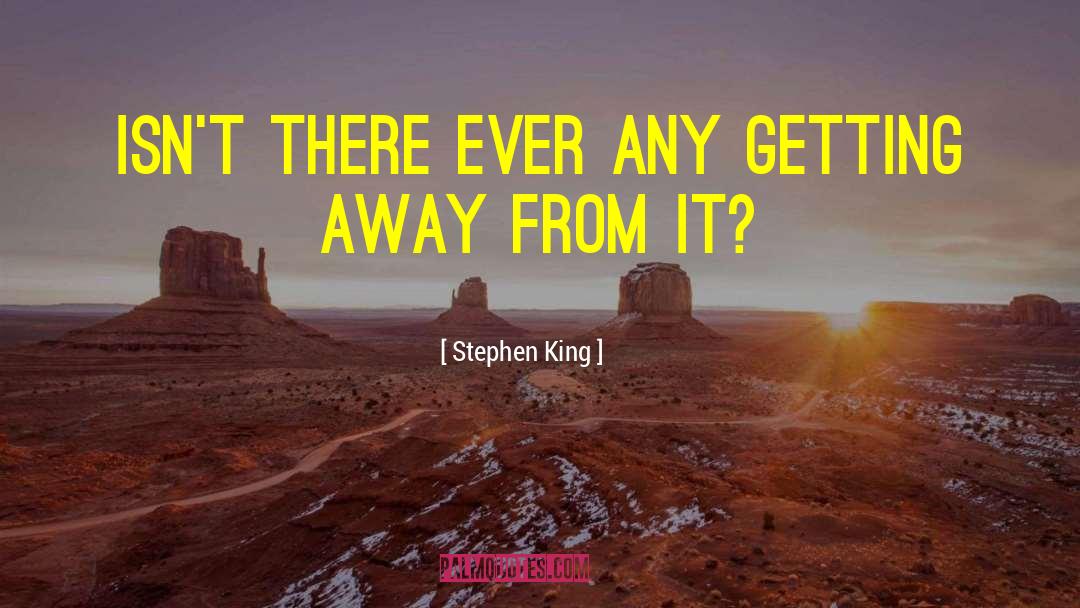 Stephen Moyle quotes by Stephen King