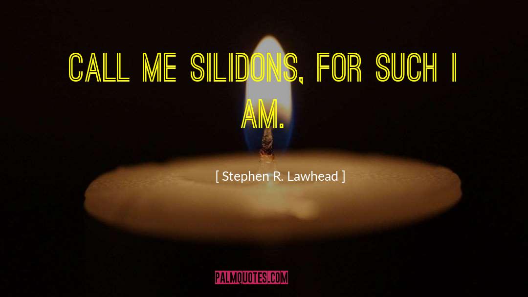 Stephen R Lawhead quotes by Stephen R. Lawhead