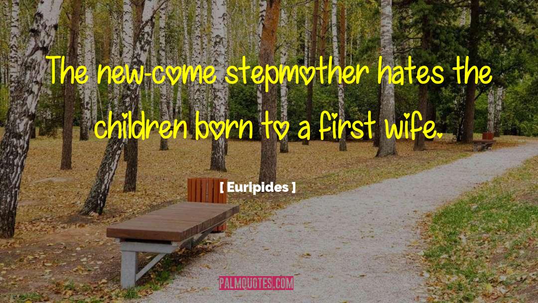Stepmothers quotes by Euripides