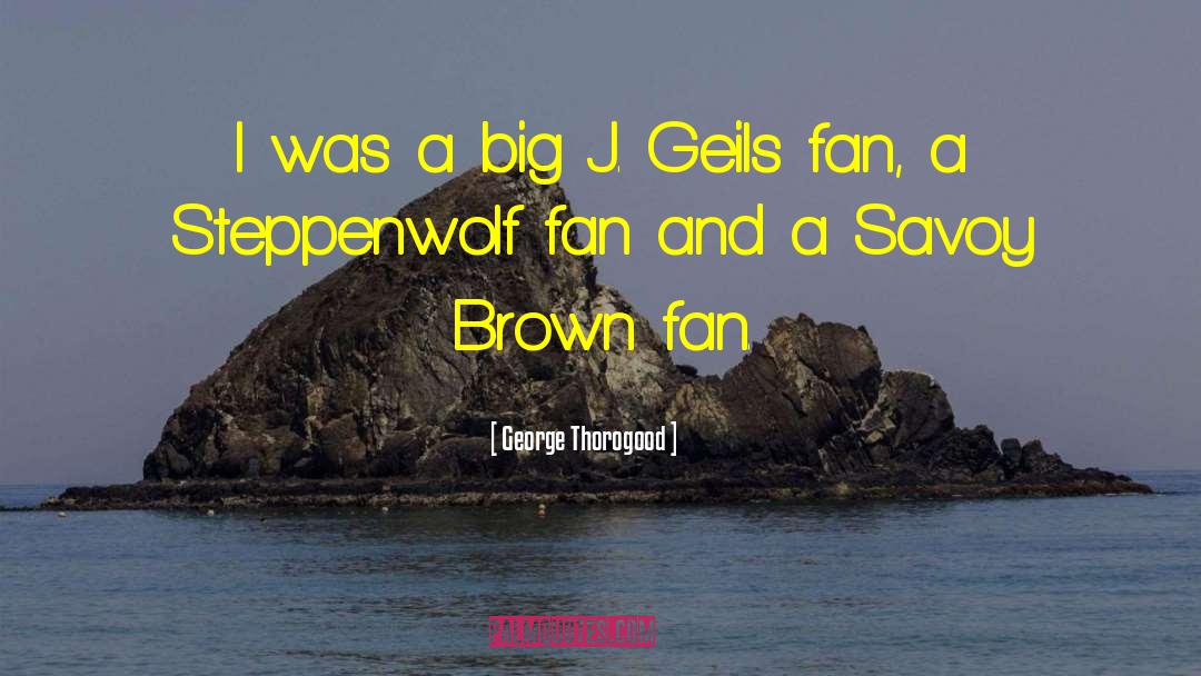 Steppenwolf quotes by George Thorogood