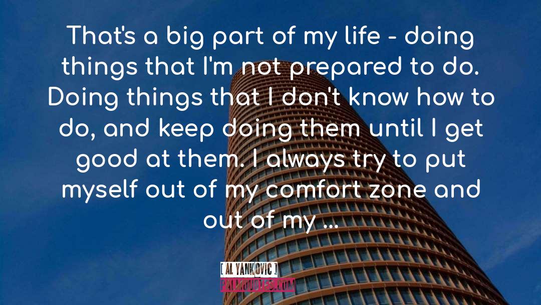 Stepping Out Of Comfort Zone quotes by Al Yankovic